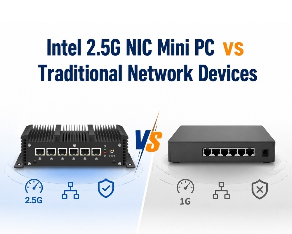 Şirketin en son blog yazıları Intel 2.5G Ethernet Mini PC VS Geleneksel Ağ Cihazları: Esnek Kurumsal Ağ Oluşturma İçin Uygulama Farklılıkları
